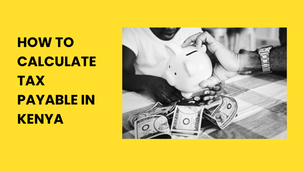 How to calculate tax payable in Kenya