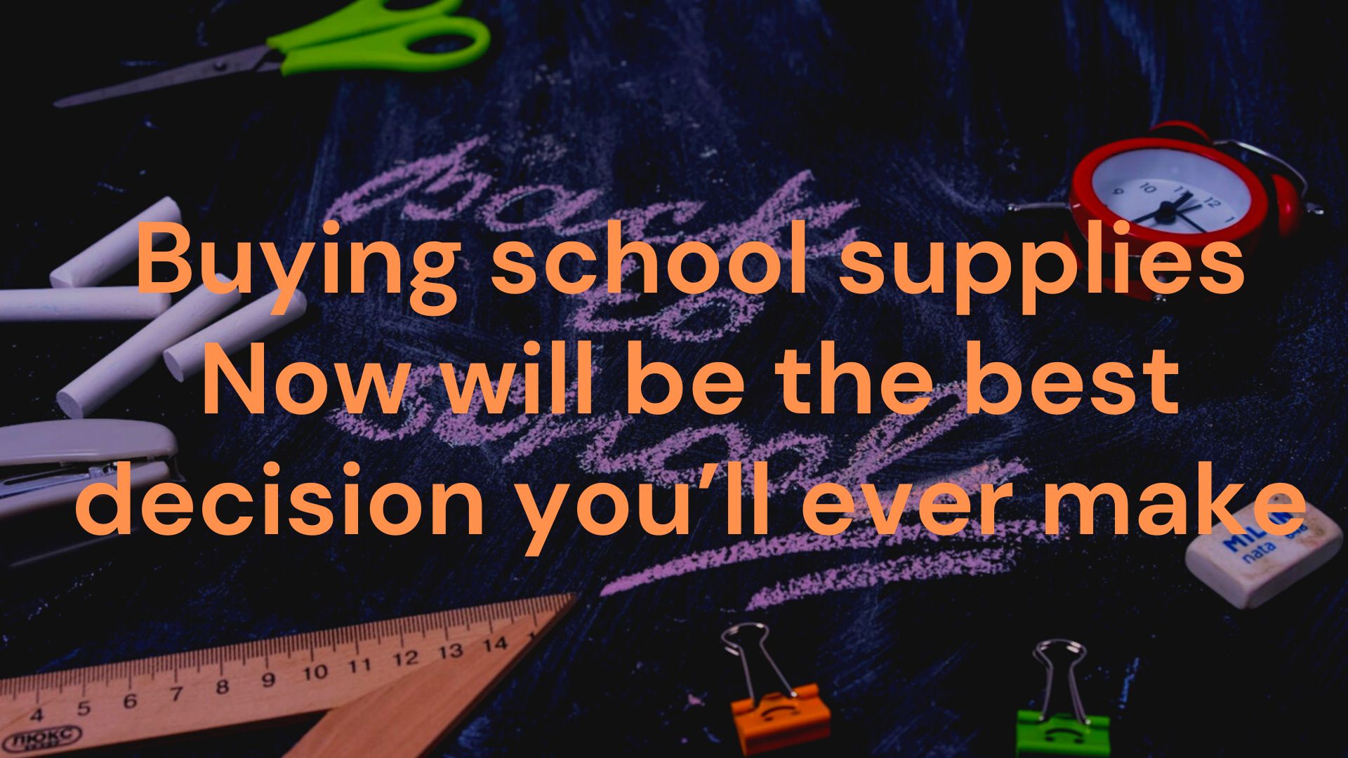 Buying school supplies Now will be the best decision you’ll ever make. Here’s why
