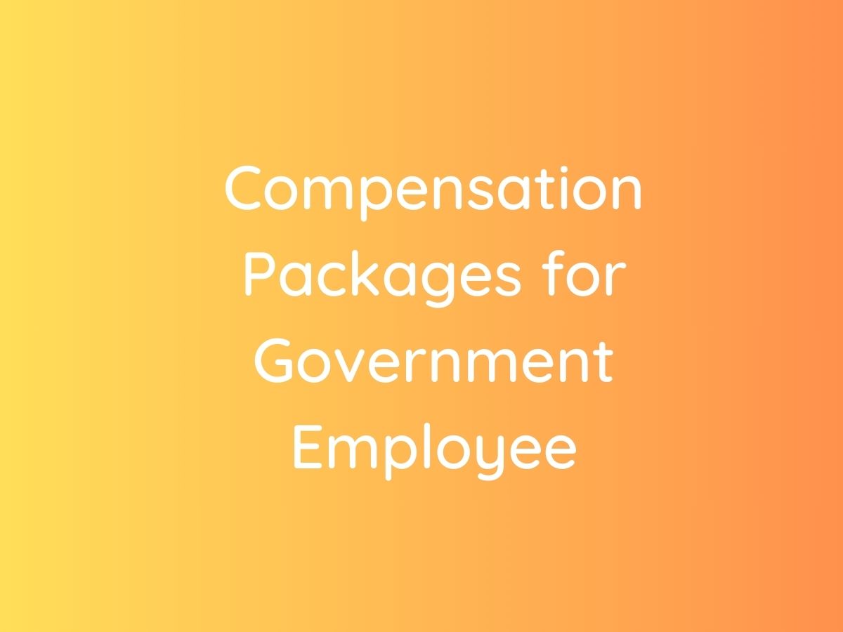 Maximizing Benefits: How Government Employees Can Make the Most of Their Compensation Packages